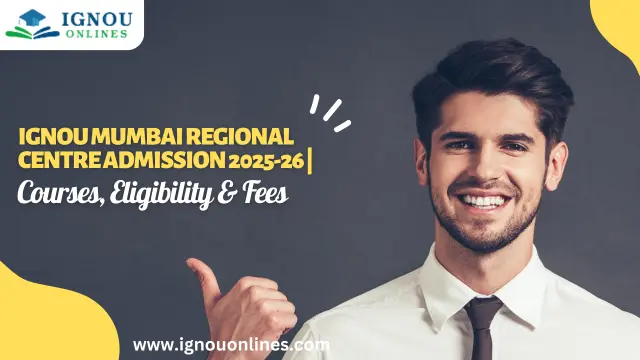 IGNOU Mumbai Regional Centre Admission 2025-26 | Courses, Eligibility & Fees